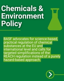 Graphic on chemicals and environmental policy featuring text about BASF’s support for science‑based regulation of chemical substances. Graphic on chemicals and environmental policy featuring text about BASF’s support for science‑based regulation of chemical substances.